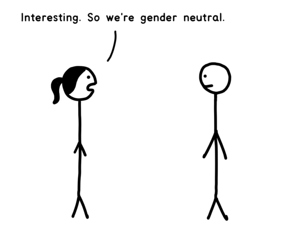 Stick figure with ponytail: Interesting. So we're gender neutral.